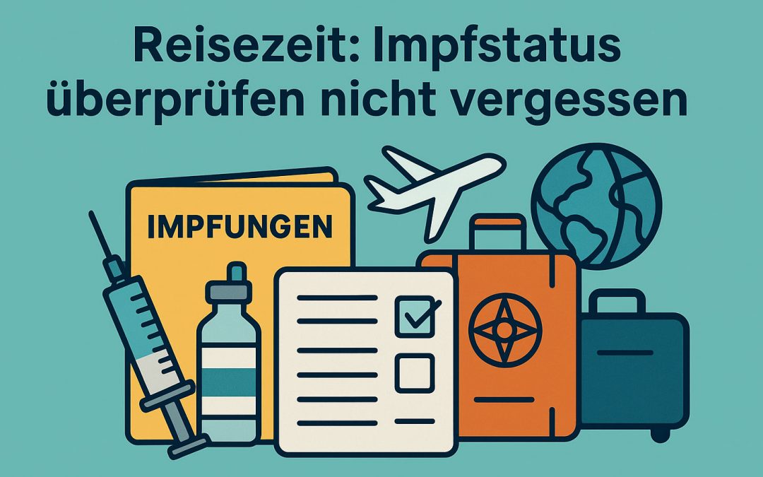 Reisezeit: Impfstatus überprüfen nicht vergessen